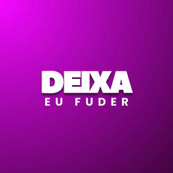Deixa eu Fuder