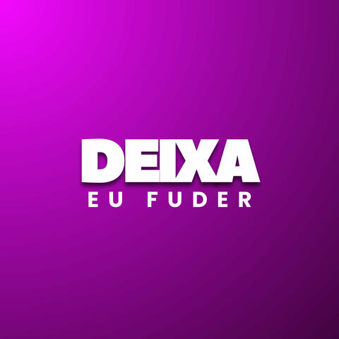 Deixa eu Fuder