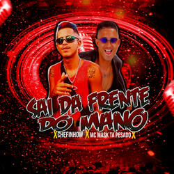 Sai da Frente do Mano