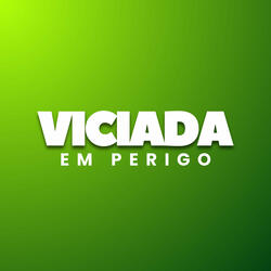 Viciada em Perigo