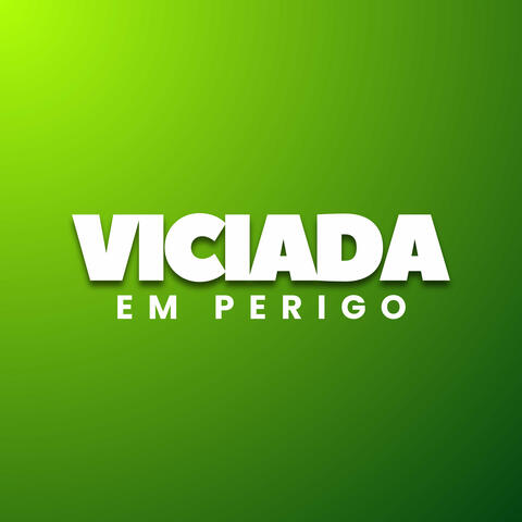 Viciada em Perigo