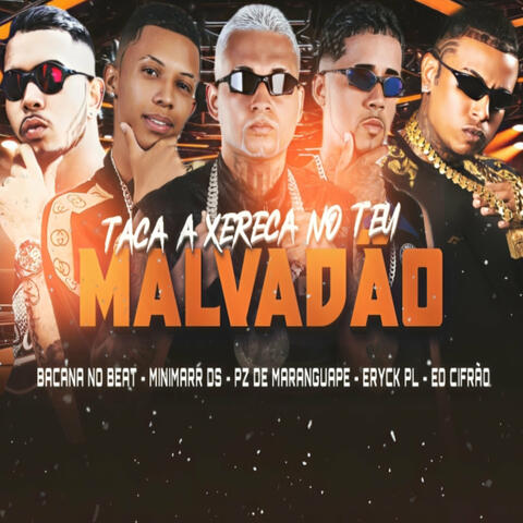 Taca a Xereca no Teu Malvadão