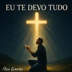Eu Te Devo Tudo