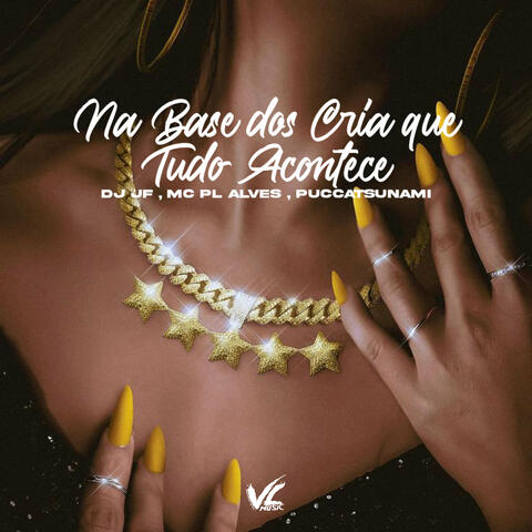 Na Base dos Cria Que Tudo Acontece
