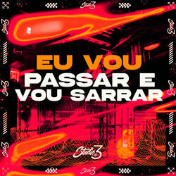 Eu Vou Passar e Vou Sarrar