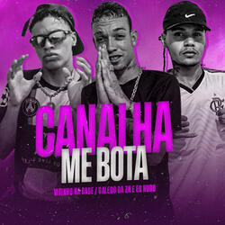Canalha Me Bota