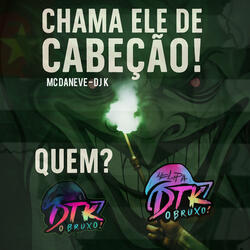 Chama Ele de Cabeção ! Quem ?