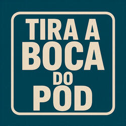 Tira a Boca do Pod