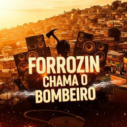 Forrozin Chama o Bombeiro