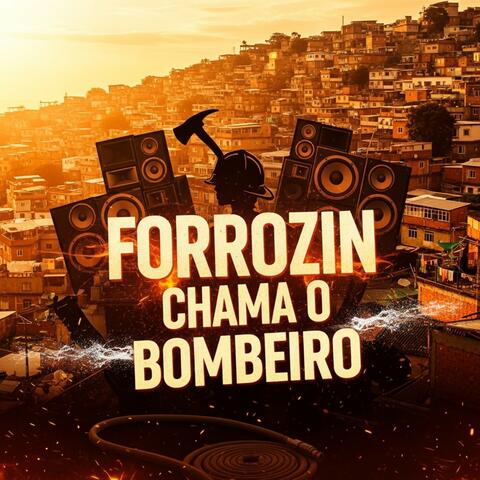 Forrozin Chama o Bombeiro