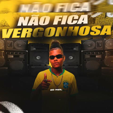 Não Fica Vergonhosa