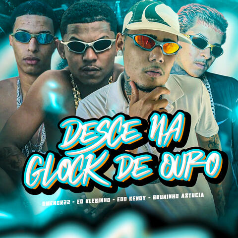 Desce na Glock de Ouro