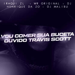 Vou Comer Sua Buceta Ouvindo Travis Scott