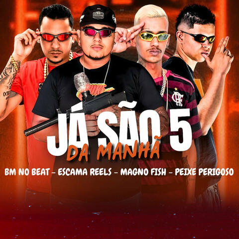 Já São 5 da Manhã