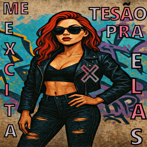 Me Excita X Tesão pra Elas