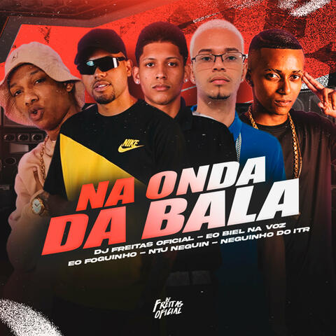 Na Onda da Bala