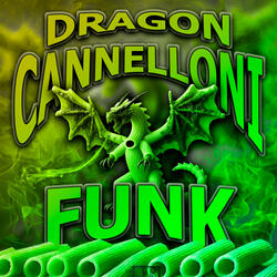 Dragon Cannelloni Funk