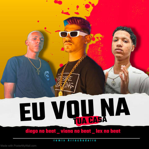 Eu Vou na Tua Casa (Remix Arrochadeira)