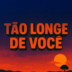 Tão Longe de Você