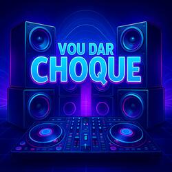 Vou Dar Choque