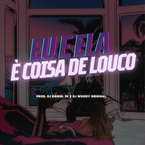 Eu e Ela É Coisa de Louco