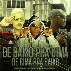 De Baixo pra Cima, De Cima pra Baixo