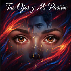 Tus Ojos y Mi Pasión