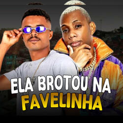 Ela Brotou na Favelinha