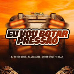 Eu Vou Botar Pressão
