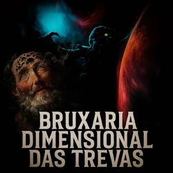 Bruxaria Dimensional das Trevas