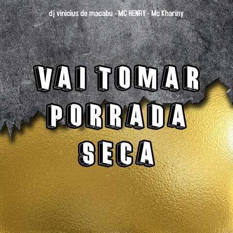 Vai Tomar Porrada Seca