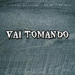 Vai Tomando