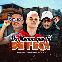 Os Menor Que Ta de Peça