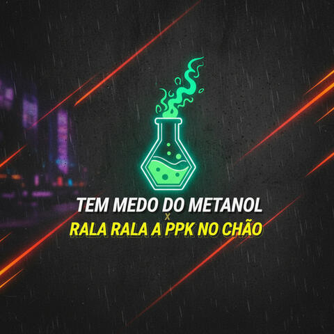 Tem Medo do Metanol X Rala Rala a Ppk no Chão