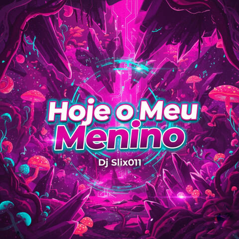 Hoje o Meu Menino