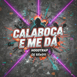 Calaboca e Me Dá
