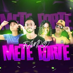 Famoso Mete Forte (feat. Ecko Autêntico, Mc Tocha & Mc Dricka)