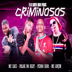 Ela Quer Dar pros Criminosos (feat. Mc Anjim & MC Saci)