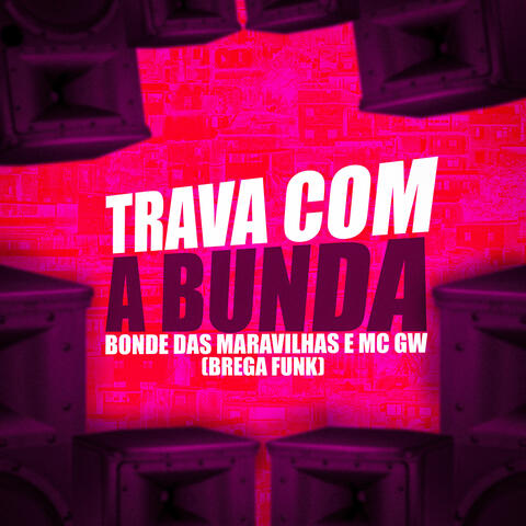 Trava Com a Bunda (Brega Funk)