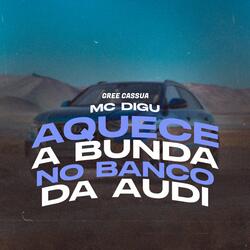 Aquece a Bunda no Banco do Audi