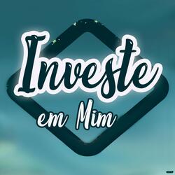 Investe em Mim XX
