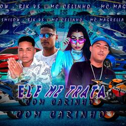 Ele Me Trata Com Carinho (feat. MC Magrella)