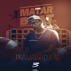Pra Matar o Beat 3 (feat. Mc Gw)