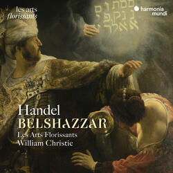 Belshazzar, HWV 61, Act I Scene 3: Chorus. All Empires Upon God Depend
