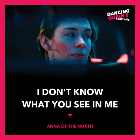 I Don't Know What You See In Me