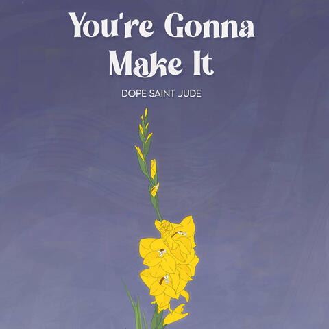 You're Gonna Make It