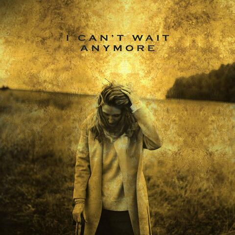 I can't wait anymore