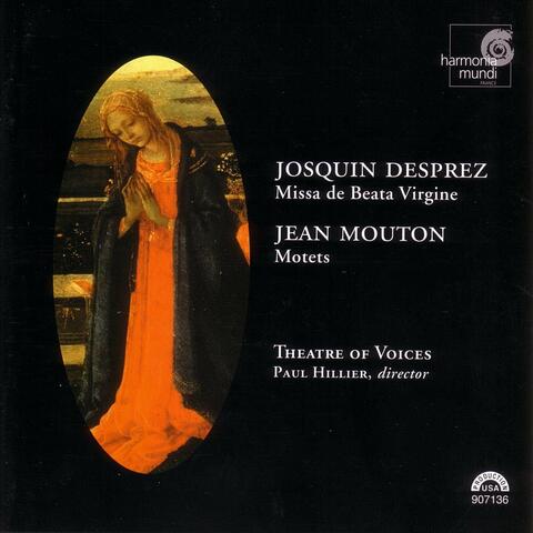Josquin Desprez: Missa de Beata Virgine: Jean Mouton: Motets