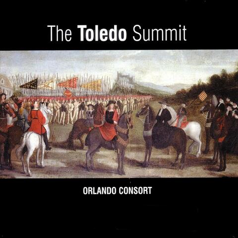 The Toledo Summit: Early 16th Century Spanish & Flemish Songs & Motets