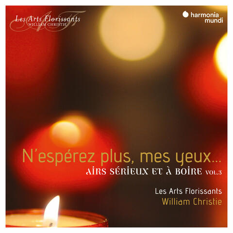 N'espérez plus mes yeux... Airs sérieux et à boire, Vol. 3